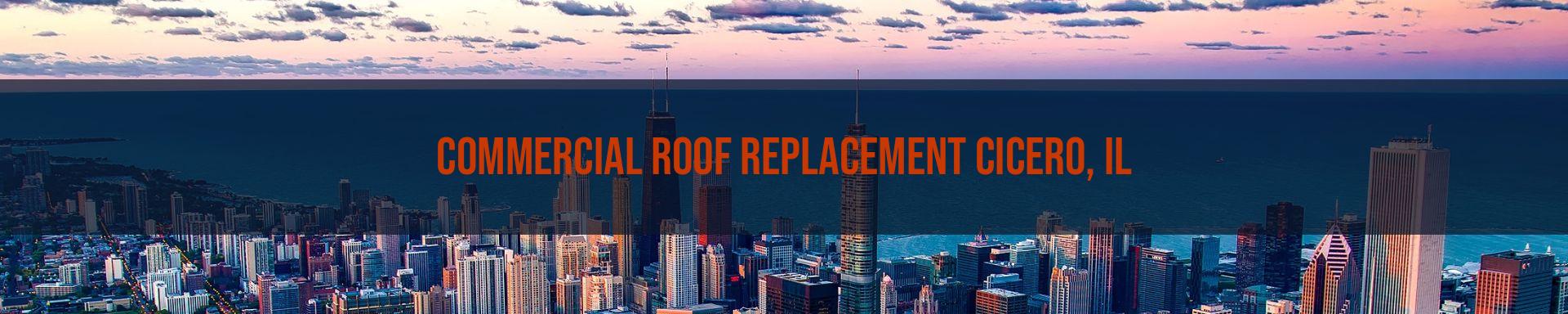 commercial roof replacement Cicero, IL