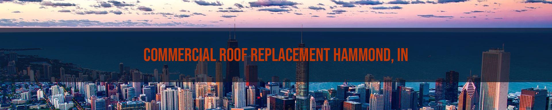 commercial roof replacement Hammond, IN